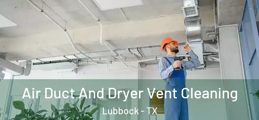  Air Duct And Dryer Vent Cleaning Lubbock - TX