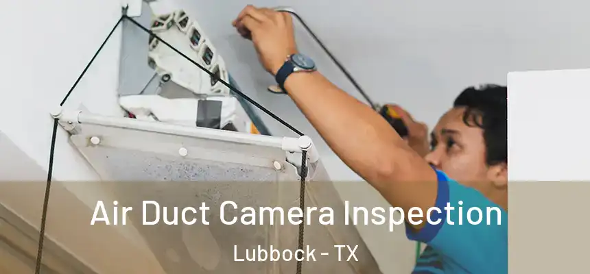 Air Duct Camera Inspection Lubbock - TX