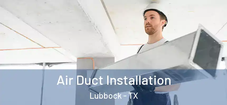 Air Duct Installation Lubbock - TX
