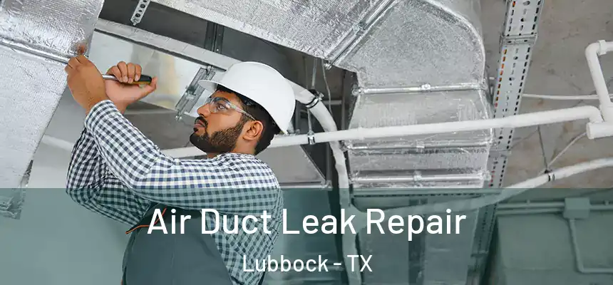  Air Duct Leak Repair Lubbock - TX