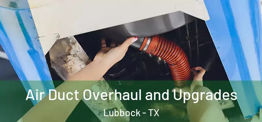  Air Duct Overhaul and Upgrades Lubbock - TX