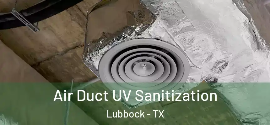  Air Duct UV Sanitization Lubbock - TX