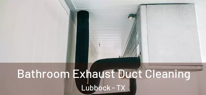  Bathroom Exhaust Duct Cleaning Lubbock - TX