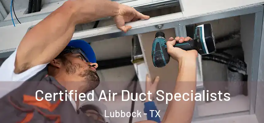  Certified Air Duct Specialists Lubbock - TX