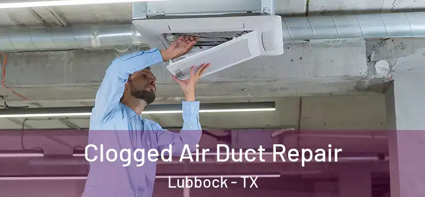  Clogged Air Duct Repair Lubbock - TX