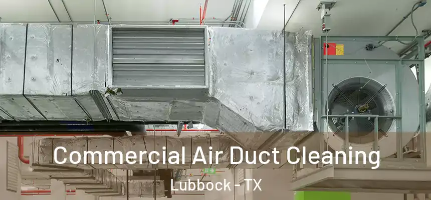  Commercial Air Duct Cleaning Lubbock - TX