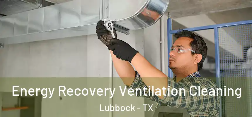 Energy Recovery Ventilation Cleaning Lubbock - TX