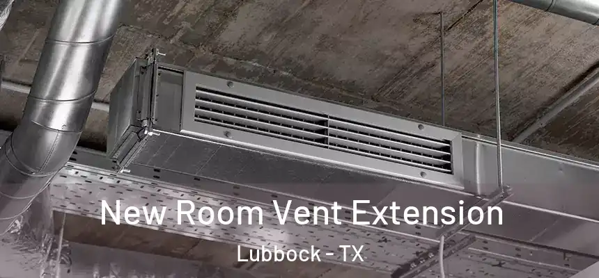 New Room Vent Extension Lubbock - TX