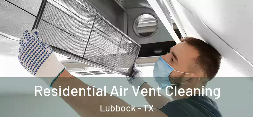  Residential Air Vent Cleaning Lubbock - TX