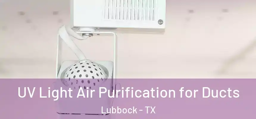  UV Light Air Purification for Ducts Lubbock - TX