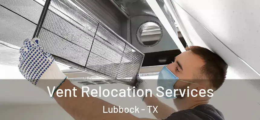  Vent Relocation Services Lubbock - TX